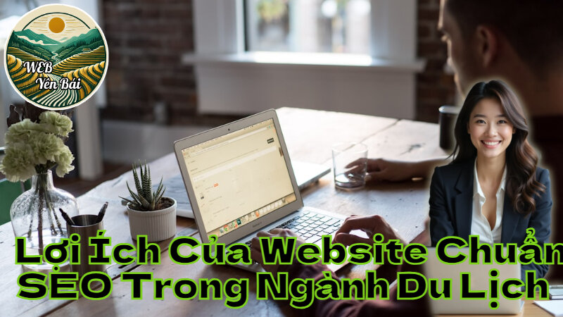 Lợi Ích Của Website Chuẩn SEO Trong Ngành Du Lịch