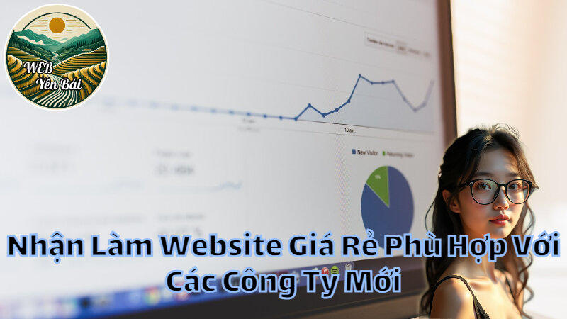 Nhận Làm Website Giá Rẻ Phù Hợp Với Các Công Ty Mới