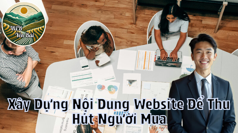 Xây Dựng Nội Dung Website Để Thu Hút Người Mua